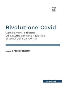 coverRivoluzione Covid. Cambiamenti e riforme del Sistema sanitario nazionale ai tempi della pandemia