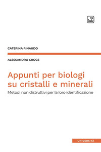 coverAppunti per biologi su cristalli e minerali. Metodi non distruttivi per la loro identificazione