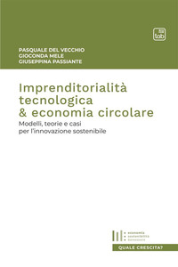 coverImprenditorialità tecnologica & economia circolare. Modelli, teorie e casi per l'innovazione sostenibile