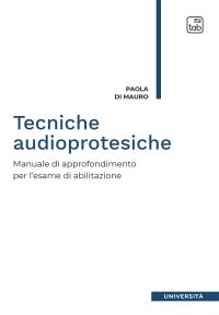 coverTecniche audioprotesiche. Manuale di approfondimento per l'esame di abilitazione