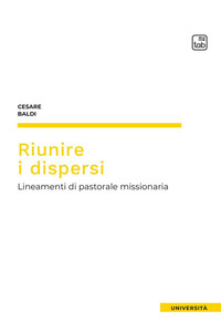 coverRiunire i dispersi. Lineamenti di pastorale missionaria