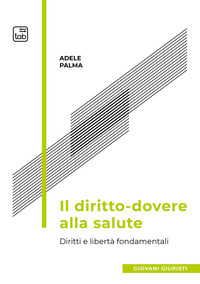 coverIl diritto-dovere alla salute. Diritti e libertà fondamentali