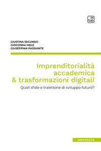 coverImprenditorialità accademica & trasformazioni digitali. Quali sfide e traiettorie di sviluppo futuro?