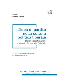 coverL'idea di partito nella cultura politica liberale. Dai moderati italiani a Vittorio Emanuele Orlando