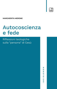 coverAutocoscienza e fede. Riflessioni teologiche sulla persona di Gesù