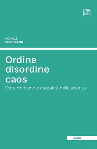 coverOrdine disordine caos. Determinismo e causalità nella scienza