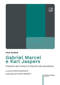 coverGabriel Marcel e Karl Jaspers. Filosofia del mistero e filosofia del paradosso