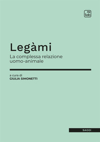 coverLegàmi. La complessa relazione uomo-animale