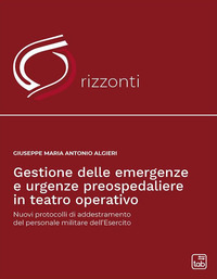 coverGestione delle emergenze e urgenze preospedaliere in teatro operativo. Nuovi protocolli di addestramento del personale militare dell'esercito