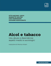 coverAlcol e tabacco. Uso, abuso e dipendenza: aspetti medici e sociologici