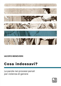 coverCosa indossavi? Le parole nei processi penali per violenza di genere