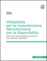 coverAffidabilità per la manutenzione. Manutenzione per la disponibilità. Casi reali: metodi pratici e scientifici per prevenire i problemi