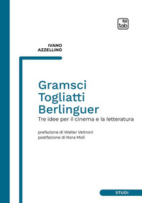 coverGramsci, Togliatti, Berlinguer. Tre idee per il cinema e la letteratura