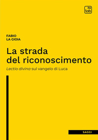 coverLa strada del riconoscimento. Lectio divina sul Vangelo di Luca
