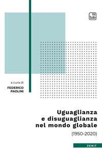 coverUguaglianza e disuguaglianza nel mondo globale (1950-2020)