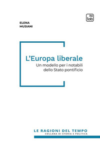 coverL'Europa liberale. Un modello per i notabili dello Stato pontificio