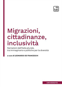 coverMigrazioni, cittadinanze, inclusività. Narrazioni dell'Italia plurale, tra immaginario e politiche per la diversità
