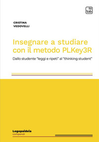 coverInsegnare a studiare con il metodo PLKey3R. Dallo studente «leggi e ripeti» al «thinking student»