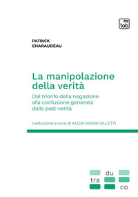 coverLa manipolazione della verità. Dal trionfo della negazione alla confusione generata dalla post-verità