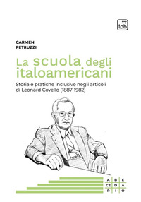 coverLa scuola degli italoamericani. Storia e pratiche inclusive negli articoli di Leonard Covello (1887-1982)