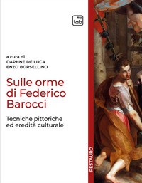 coverSulle orme di Federico Barocci. Tecniche pittoriche ed eredità culturale
