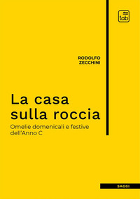 coverLa casa sulla roccia. Omelie domenicali e festive dell'Anno C
