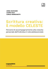 coverScrittura creativa: il modello Celeste. Percorsi di accompagnamento alla crescita personale dell'individuo in età adolescenziale