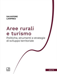 coverAree rurali e turismo. Politiche, strumenti e strategie di sviluppo territoriale