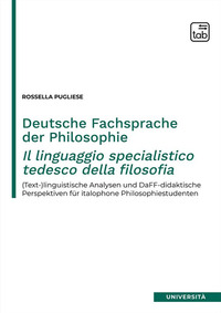 coverDeutsche Fachsprache der Philosophie-Il linguaggio specialistico tedesco della filosofia. (Text-)linguistische Analysen und DaFF-didaktische Perspektiven für italophone Philosophiestudenten
