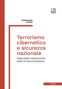 coverTerrorismo cibernetico e sicurezza nazionale. Potenziale metamorfosi della minaccia eversiva