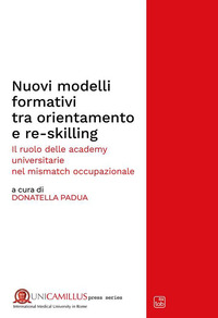 coverNuovi modelli formativi tra orientamento e re-skilling. Il ruolo delle academy universitarie nel «mismatch occupazionale»