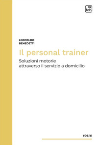 coverIl personal trainer. Soluzioni motorie attraverso il servizio a domicilio