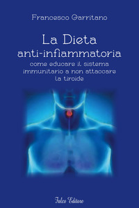coverLa dieta anti-infiammatoria come ducare il sistema immunitario a non attaccare la tiroide