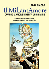 coverIl MillantAmore. Quando l'amore diventa un crimine. Narcisismo, manipolazione, violenza fisica e psico emotiva