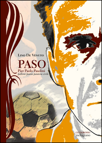 coverPaso. Pier Paolo Pasolini, pallone, poesia, passione civile