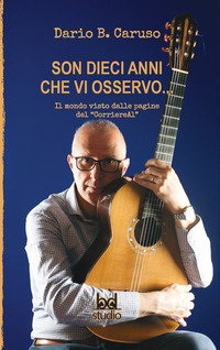 coverSon dieci anni che vi osservo... Il mondo visto dalle pagine del «CorriereAl»