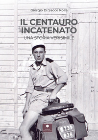 coverIl centauro incatenato. Una storia verisimile