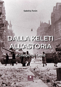 coverDalla Keleti all'Astoria. Il ciliegio di Csala