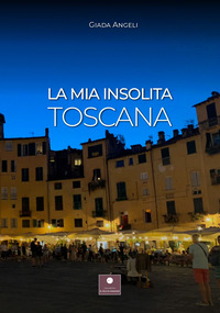 coverLa mia insolita Toscana
