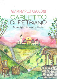 coverCarletto di Petriano. Otto miglia distante da Urbino