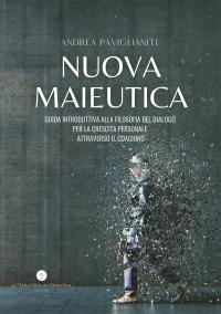coverNuova Maieutica. Guida Introduttiva del dialogo per la crescita personale attraverso il coaching