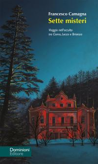 coverSette misteri. Viaggio nell'occulto tra Como, Lecco e Brianza