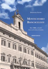 coverMontecitorio Biancoceleste. Dal 1900, la Lazio negli atti della Camera