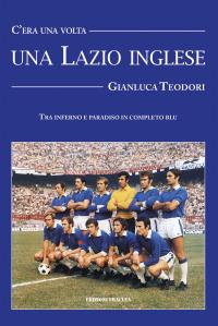 coverC’era una volta una Lazio inglese. Tra inferno e paradiso in completo blu