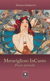 coverMeraviglioso Incanto. Poesie atomiche