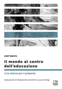 coverIl mondo al centro dell’educazione. Una visione per il presente