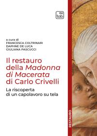 coverIl restauro della Madonna di Macerata di Carlo Crivelli. La riscoperta di un capolavoro su tela