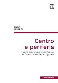 coverCentro e periferia. Nuove dimensioni territoriali nell'Europa dell'era digitale