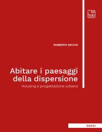 coverAbitare i paesaggi della dispersione. Housing e progettazione urbana