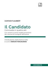 coverIl candidato. Commedia in quattro atti. Con varianti e scene inedite provenienti dai manoscritti autografi dell'autore